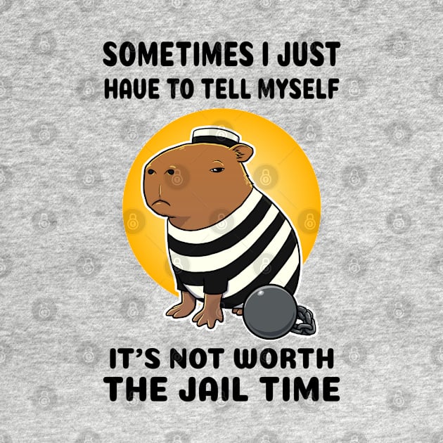 Sometimes I just have to tell myself it's not worth the jail time Capybara Prisioner by capydays